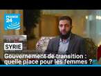 Gouvernement de transition en Syrie : quelle place pour les femmes ? • FRANCE 24