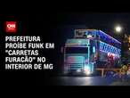 Prefeitura proíbe funk em “Carretas Furacão” no interior de MG | BASTIDORES CNN