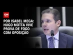 Análise: Hugo Motta vive prova de fogo com oposição | CNN NOVO DIA