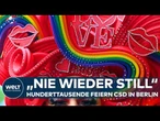BERLIN: Christopher Street Day - "Nie wieder still" Hunderttausende feiern gegen Hass & Gewalt