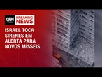 Israel toca sirenes em alerta para novos mísseis | BASTIDORES CNN