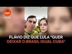 Flávio diz que Lula "quer deixar o Brasil igual Cuba"