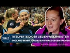 FRAUEN-EM: Titelverteidiger England ist bereit für das Finale gegen Spanien