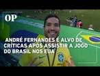 "Não usei dinheiro público", diz André Fernandes após viagem aos EUA para assistir a jogo do Brasil
