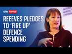 Chancellor Rachel Reeves hails defence spending boost as a win for business