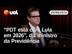 Ministro da Previdência: ‘PDT está com Lula em 2026 e tenho certeza que ele irá ganhar’