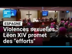 Le Pape Léon XIV promet des "efforts" sur les violences sexuelles dans l'Église en Espagne