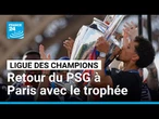 Ligue des champions : le PSG de retour à Paris avec le trophée • FRANCE 24