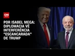 Diplomacia vê interferência "escancarada" de Trump | LIVE CNN