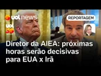 EUA x Irã: próximas horas serão decisivas nas negociações da guerra, diz diretor de agência da ONU