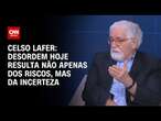 Celso Lafer: Desordem hoje resulta não apenas dos riscos, mas da incerteza | WW