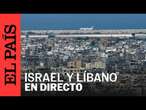 DIRECTO | Vista del lado occidental de la frontera de Israel con Líbano | EL PAÍS