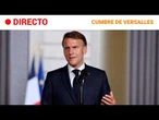 DIRECTO | FRANCIA: EMMANUEL MACRON preside la CUMBRE de VERSALLES | RTVE Noticias