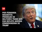 Análise: Proibição de militares trans nos EUA reflete agenda conservadora de Trump | CNN 360º