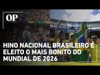 Hino do Brasil é eleito o mais bonito da Copa do Mundo de 2026 pelo New York Times