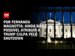 Análise: Ainda não é possível atribuir a Donald Trump a culpa pelo shutdown | CNN 360º