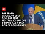 Análise: Lula discursa para mostrar aos EUA que o Brasil não ficará acuado com medidas | CNN ARENA