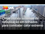 Resfriamento urbano: China instala sistemas de nebulização em telhados para combater calor extremo
