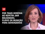 Ao repetir Jair Bolsonaro, Flávio dá munição para adversários; veja análise | HORA H