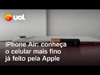 iPhone Air chegou ao Brasil; confira as primeiras impressões do modelo ultrafino da Apple