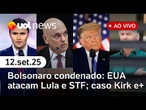 Bolsonaro deve começar a cumprir pena até o fim do ano; EUA atacam governo Lula e STF; caso Kirk e +