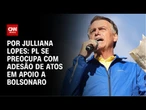 Análise: PL organiza atos em apoio a Bolsonaro | CNN ARENA