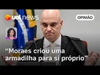 Moraes criou armadilha para si próprio e bolsonaristas exploram isso politicamente | Landim