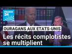 Gestion des ouragans aux Etats-Unis : les récits complotistes se multiplient • FRANCE 24