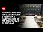 Análise: PEC da blindagem é resposta a investigações do STF sobre desvio de emendas | BASTIDORES CNN