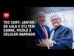 Teo Cury: Jantar de Lula e STJ tem carne, picolé e celular barrado | CNN NOVO DIA