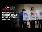 Mais de 240 milhões estão aptos a votar nos EUA | CNN NOVO DIA