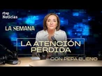 LA SEMANA con PEPA BUENO | CAPÍTULO 7 | En BUSCA de tu ATENCIÓN PERDIDA | RTVE Noticias
