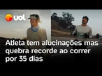 Atleta quebra recorde ao correr por 35 dias, tem alucinações e perde 11 kg ao cruzar a Austrália