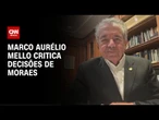 Marco Aurélio Mello: Ministro aposentado do STF repercute decisões de Moraes | CNN ARENA
