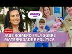 Maternidade e Política: com a vice- governadora Jade Romero | MamyCast