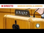 DIRECTO | SENADO: PLENO y SESIÓN DE CONTROL al GOBIERNO | RTVE Noticias
