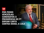 Candidatos à presidência do PT enviam carta contra Israel a Lula | CNN 360º