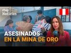PERÚ: Encuentran MUERTOS a los 13 TRABAJADORES SECUESTRADOS de una MINA de ORO | RTVE