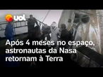Astronautas da Nasa retornam em segurança à Terra após 4 meses no espaço