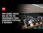Análise: Ida da PEC da Segurança para comissão especial é decisiva | LIVE CNN