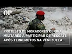 Protesto de moradores obriga militares a participar de resgate após terremotos na Venezuela