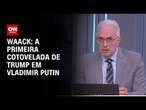 Waack: A primeira cotovelada de Trump em Vladimir Putin | WW