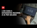 Pesquisa mostra que 1 em cada 5 estudantes recorre à IA por solidão | AGORA CNN
