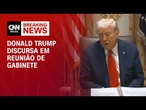Estamos ganhando disputas comerciais, afirma trump em reunião de gabinete | BASTIDORES CNN