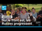 Ukraine : les Russes continuent de progresser dans l'est du pays • FRANCE 24