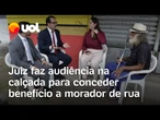 Juiz faz audiência na calçada para conceder benefício a morador de rua Maceió; veja vídeo