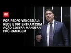 Análise: Rede e PDT entram com ação contra manobra pró-Ramagem | BASTIDORES CNN