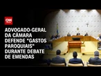 Câmara defende "gastos paroquiais" em debate de emendas | CNN 360º
