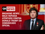 Breaking News: Milei repudia atentado contra Donald Trump em comunicado oficial | CNN PRIMETIME