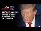 Américo Martins: Trump sempre manteve tom de combate | CNN NOVO DIA